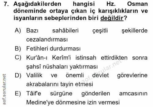 7. soru: Aşağıdakilerden hangisi Hz. Osman döneminde ortaya çıkan iç karışıklıkların ve isyanların sebeplerinden biri değildir…