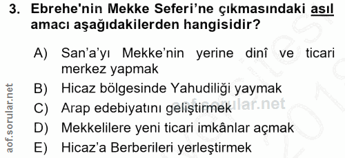 3. soru: Ebrehe'nin Mekke Seferi'ne çıkmasındaki asıl amacı aşağıdakilerden hangisidir? A) San'a'yı Mekke'nin yerine dinî ve t…