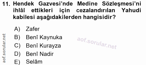 11. soru: Hendek Gazvesi'nde Medine Sözleşmesi'ni ihlâl ettikleri için cezalandırılan Yahudi kabilesi aşağıdakilerden hangisidi…