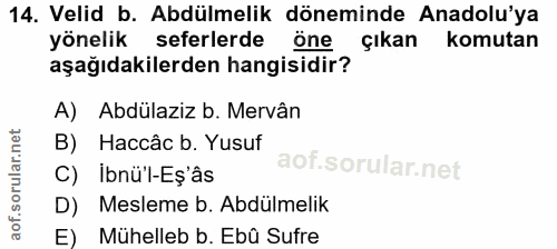 14. soru: Velid b. Abdülmelik döneminde Anadolu'ya yönelik seferlerde öne çıkan komutan aşağıdakilerden hangisidir? A) Abdülazi…
