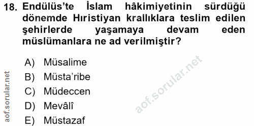 18. soru: Endülüs'te • islam hâkimiyetinin • sürdüğü dönemde Hıristiyan krallıklara teslim edilen şehirlerde yaşamaya devam ede…