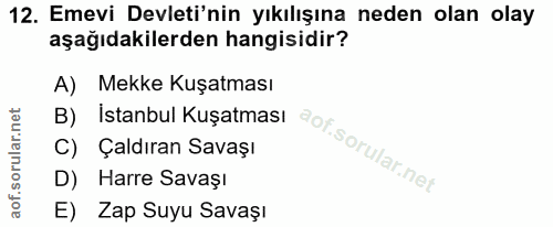 12. soru: Emevi Devleti'nin yıkılışına neden olan olay aşağıdakilerden hangisidir? B) Istanbul Kuşatması aot.sorularner A) Mekk…