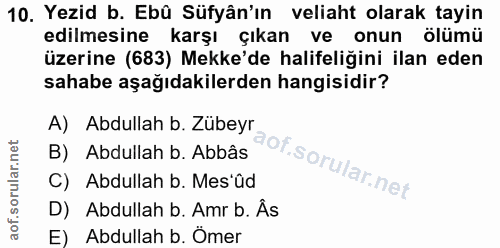10. soru: Yezid b. Ebü Süfyân'ın veliaht olarak tayin edilmesine karşı çıkan ve onun ölümü üzerine (683) Mekke'de halifeliğini…