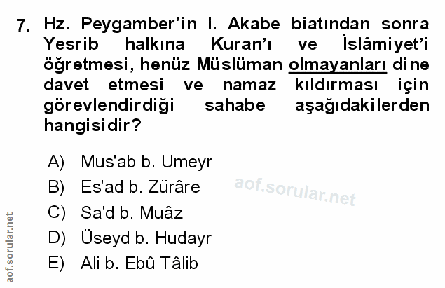 7. soru: Hz. Peygamber'in I. Akabe bitindan sonra Yesrib halkına Kuran'ı ve Islâmiyet'i ögretmesi, henüz Müslüman olmayanları…