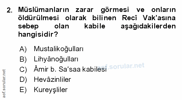 2. soru: Müslümanların zarar görmesi ve onların öldürülmesi olarak bilinen Recî Vak'asına sebep olan kabile aşağıdakilerden ha…