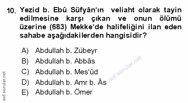 10. soru: Yezid b. Ebü Süfyân'ın veliaht olarak tayin edilmesine karşı çıkan ve onun ölümü üzerine (683) Mekke'de halifeligini…