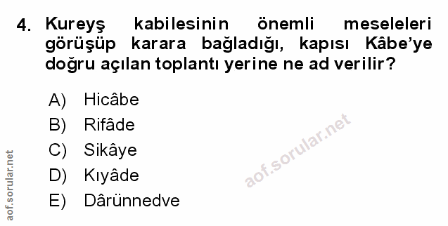 4. soru: Kureyş kabilesinin önemli meseleleri görüşüp karara bağladığı, kapısı Kâbe'ye doğru açılan toplantı yerine ne ad veri…
