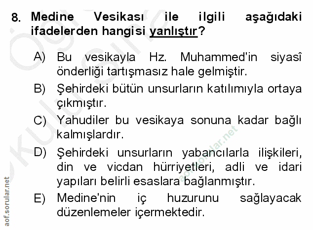 8. soru: Medine Vesikası ile ilgili aşağıdaki ifadelerden hangisi yanlıştır? A) Bu vesikayla Hz. Muhammed'in siyasî onderligi…