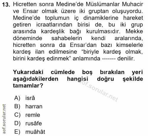 13. soru: Hicretten sonra Medine'de Müslümanlar Muhacir ve Ensar olmak üzere iki gruptan oluşuyordu. Medine'de toplumun iç dina…
