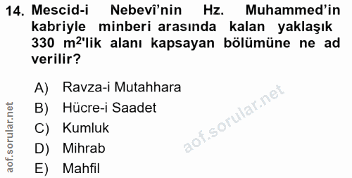 14. soru: Mescid-i Nebevi'nin Hz. Muhammed'in kabriyle minberi arasında kalan yaklaşık 330 m2'lik alanı kapsayan bölümüne ne ad…