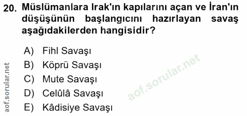20. soru: Müslümanlara Irak'ın kapılarını açan ve İran'ın düşüşünün başlangıcını hazırlayan savaş aşağıdakilerden hangisidir? A…