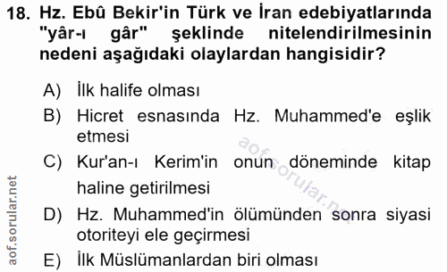 18. soru: Hz. Ebû Bekir'in Türk ve İran edebiyatlarında "yâr- gâr" şeklinde nitelendirilmesinin nedeni aşağıdaki olaylardan han…