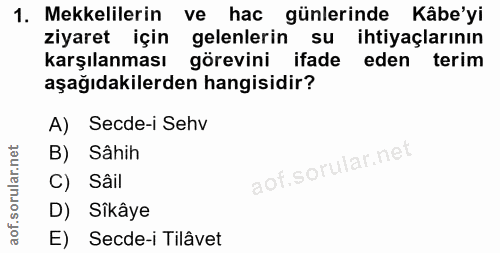 1. soru: Mekkelilerin ve hac günlerinde Kâbe'yi ziyaret için gelenlerin su ihtiyaçlarının karşılanması görevini ifade eden ter…
