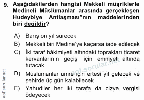 9. soru: Aşağıdakilerden hangisi Mekkeli müşriklerle Medineli Müslümanlar arasında gerçekleşen Hudeybiye Antlaşması"nın maddel…