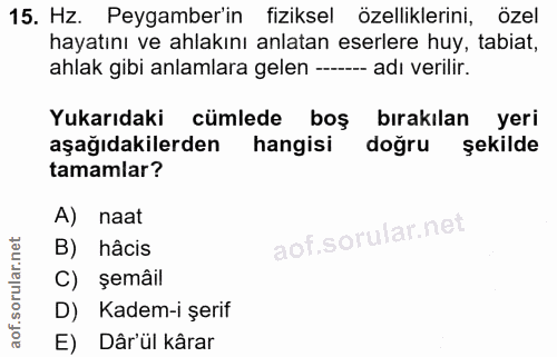 15. soru: Hz. Peygamber'in fiziksel özelliklerini, özel hayatını ve ahlakını anlatan eserlere huy, tabiat, ahlak gibi anlamlara…