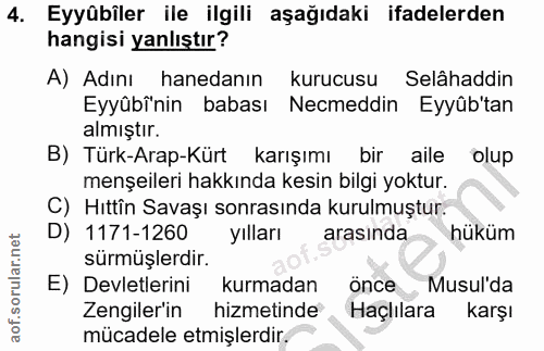 4. soru: Eyyübiler ile ilgili aşağıdaki ifadelerden hangisi yanlıştır? A) Adını hanedanın kurucusu Selâhaddin Eyyübînin babası…