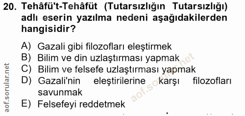 20. soru: Tehâfü't-Tehâfüt (Tutarsızlığın Tutarsızlığı) adlı eserin yazılma nedeni aşağıdakilerden hangisidir? A) Gazali gibi f…