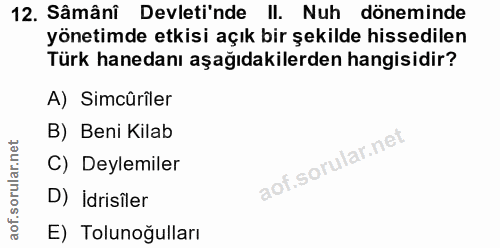 12. soru: Sâmâni Devletinde II. Nuh döneminde yönetimde etkisi açık bir şekilde hissedilen Türk hanedanı aşağıdakilerden hangis…