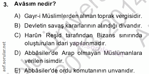 3. soru: Avâsım nedir? A) Gayr-i Müslimlerden alınan toprak vergisidir. B) Devletin savaş kararlarının alındığı divandır. C) H…
