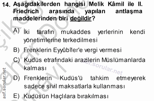 14. soru: Aşağıdakilerden hangisi Melik Kâmil ile II. Friedrich arasında yapılan antlaşma maddelerinden biri değildir? A) İki t…