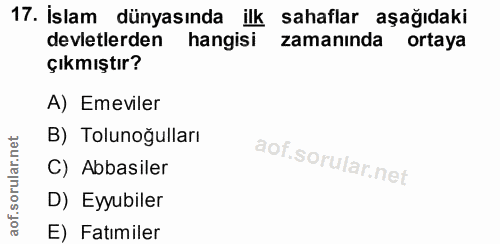 17. soru: İslam dünyasında ilk sahaflar aşağıdaki devletlerden hangisi zamanında ortaya çıkmıştır? A) Emeviler B) Tolunoğulları…