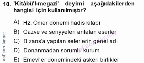 10. soru: 'Kitâbü'-megazî deyimi aşağıdakilerden hangisi için kullanılmıştır? A) Hz. Ömer dönemi hadis kitabı B) Gazve ve seriy…