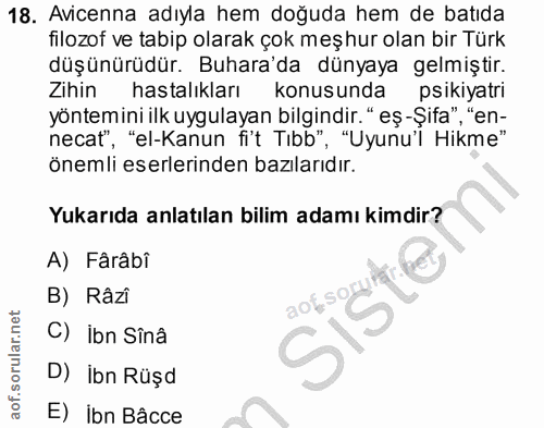 18. soru: Avicenna adıyla hem doğuda hem de batıda filozof ve tabip olarak çok meşhur olan bir Türk düşünürüdür. Buhara'da düny…