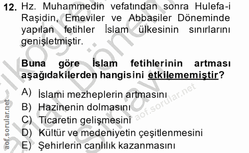 12. soru: HZ. Muhammedin vefatından sonra Hulefa-i Raşidin, Emeviler ve Abbasiler Döneminde yapılan fetihler İslam ülkesinin sı…