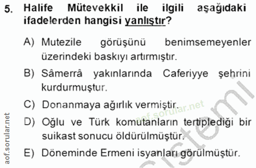 5. soru: Halife Mütevekkil ile ilgili aşağıdaki ifadelerden hangisi yanlıştır? A) Mutezile görüşünü benimsemeyenler üzerindeki…