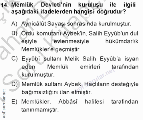 14. soru: Memlük Devletinin kuruluşu ile ilgili aşağıdaki ifadelerden hangisi doğrudur? A) Aynicâlüt Savaşı sonrasında kurulmuş…
