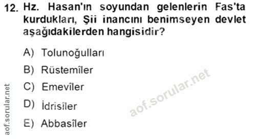 12. soru: HZ. Hasan'ın soyundan gelenlerin Fas'ta kurdukları, Şii inancını benimseyen devlet aşağıdakilerden hangisidir? A) Tol…