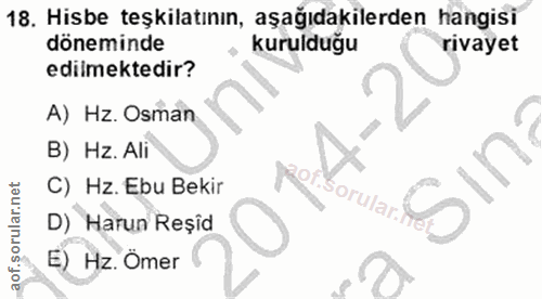 18. soru: Hisbe teşkilatının, aşağıdakilerden hangisi döneminde kurulduğu rivayet edilmektedir? A) Hz. Osman B) Hz. Ali C) Hz.…