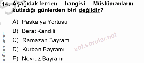 14. soru: Aşağıdakilerden hangisi Müslümanların kutladığı günlerden biri değildir? A) Paskalya Yortusu B) Berat Kandili C) Rama…
