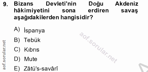 9. soru: Bizans Devleti'nin Doğu Akdeniz hâkimiyetini sona erdiren savaş aşağıdakilerden hangisidir? A) İspanya B) Tebük rular…