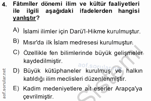 4. soru: Fâtımiler dönemi ilim ve kültür faaliyetleri ile ilgili aşağıdaki ifadelerden hangisi yanlıştır? A) İslami ilimler iç…