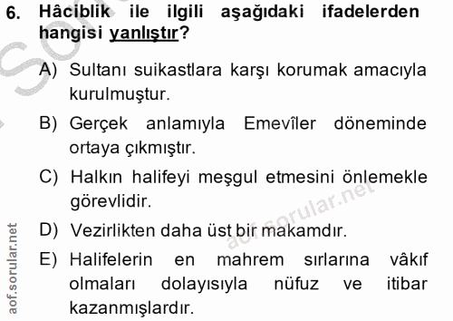 6. soru: Hâciblik ile ilgili aşağıdaki ifadelerden hangisi yanlıştır? A) Sultanı suikastlara karşı korumak amacıyla kurulmuştu…