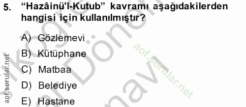 5. soru: "Hazâinü'l-Kutub" kavramı aşağıdakilerden hangisi için kullanılmıştır? A) Gözlemevi B) Kütüphane C) Matbaa soralar.ne…
