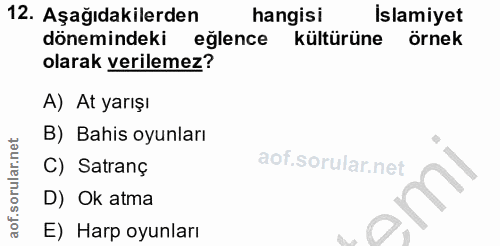 12. soru: Aşağıdakilerden hangisi Islamiyet dönemindeki eğlence kültürüne örnek olarak verilemez? A) At yarışı B) Bahis oyunlar…