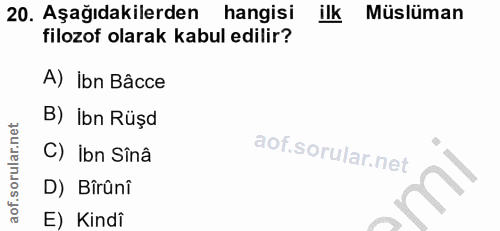 20. soru: Aşağıdakilerden • hangisi ilk Müslüman filozof olarak kabul edilir? A) İbn Bâcce B) Ibn Rüşd C) ibn Sînâ D) Bîrânî E)…