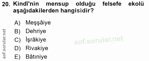20. soru: Kindi'nin mensup olduğu felsefe ekolü aşağıdakilerden hangisidir? A) Meşşâiye B) Dehriye C) İşrâkiye D) Rivakiye E) B…