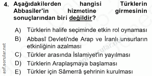4. soru: Aşağıdakilerden hangisi Türklerin Abbasîler'in hizmetine girmesinin sonuçlarından biri değildir? A) Türklerin halife…
