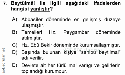 7. soru: Beytülmâl ile ilgili aşağıdaki ifadelerden hangisi yanlıştır? A) Abbasiler döneminde en gelişmiş düzeye ulaşmıştır. B…