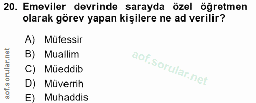 20. soru: Emeviler devrinde sarayda özel öğretmen olarak görev yapan kişilere ne ad verilir? A) Müfessir B) Muallim C) Müeddib…