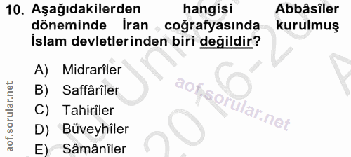 10. soru: Aşağıdakilerden hangisi Abbâsîler döneminde iran coğrafyasında kurulmuş İslam devletlerinden biri değildir? A) Midrar…
