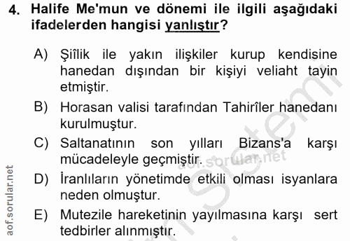 4. soru: Halife Me'mun ve dönemi ile ilgili aşağıdaki ifadelerden hangisi yanlıştır? A) Şiilik ile yakın ilişkiler kurup kendi…