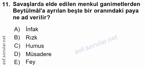 11. soru: Savaşlarda elde edilen menkul ganimetlerden Beytülmâl'a ayrılan beşte bir oranındaki paya ne ad verilir? A) Infak B)…