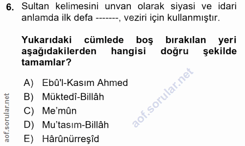 6. soru: Sultan kelimesini unvan olarak siyasi ve idari anlamda ilk defa ---_, veziri için kullanmıştır. Yukarıdaki cümlede bo…