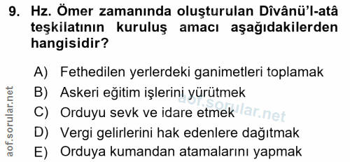 9. soru: Hz. Ömer zamanında oluşturulan Divânü'l-atâ teşkilatının kuruluş amacı aşağıdakilerden hangisidir? A) Fethedilen yerl…