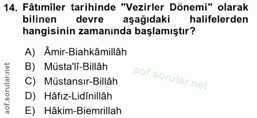 14. soru: Fâtımîler tarihinde "Vezirler Dönemi" olarak bilinen devre aşağıdaki halifelerden hangisinin zamanında başlamıştır? A…