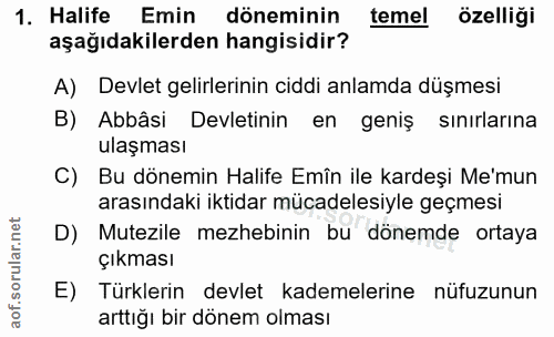 1. soru: Halife Emin döneminin temel özelliği aşağıdakilerden hangisidir? A) Devlet gelirlerinin ciddi anlamda düşmesi B) Abbâ…